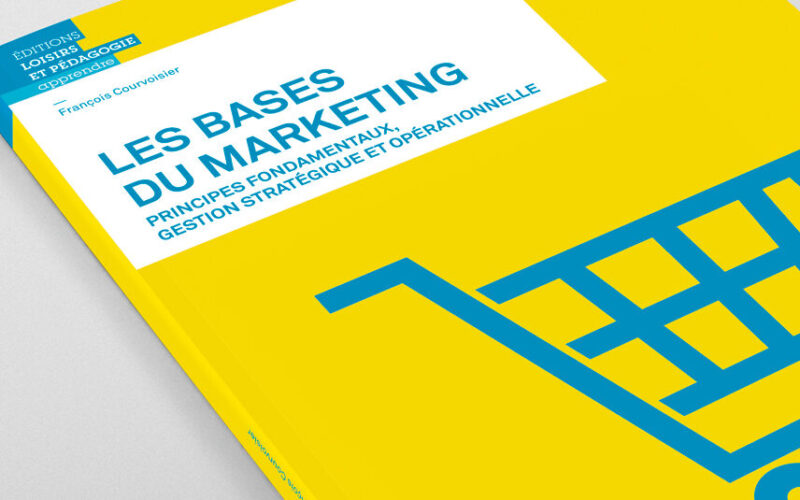 Les bases du marketing: une approche pratique des concepts-clÃ©s